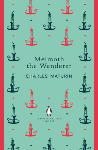 Melmoth the Wanderer: (The Penguin English Library)