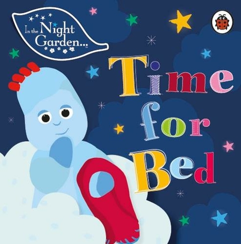 In the Night Garden: Time for Bed: (In The Night Garden)