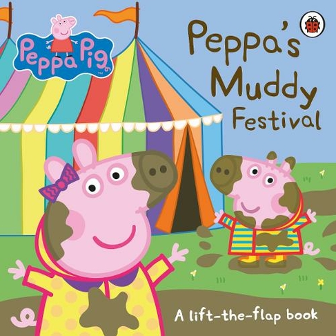Peppa Pig: Peppa's Muddy Festival: A Lift-the-Flap Book (Peppa Pig)