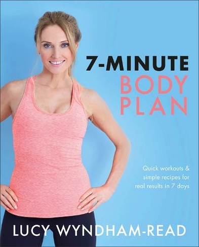 7-Minute Body Plan: Quick workouts & simple recipes for real results in 7 days