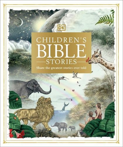Children's Bible Stories: Share the greatest stories ever told (DK Bibles and Bible Guides)