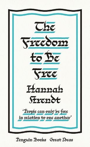 The Freedom to Be Free: (Penguin Great Ideas)