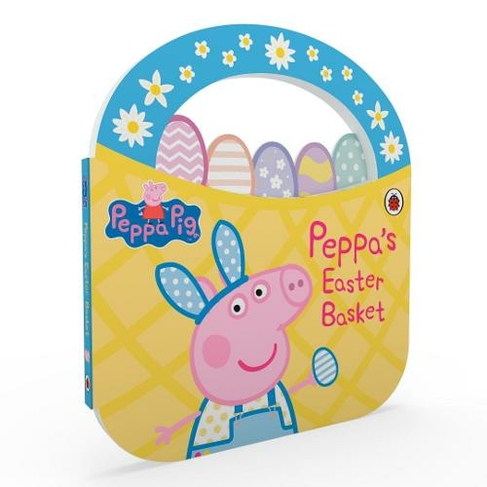 Peppa Pig: Peppa's Easter Basket Shaped Board Book: (Peppa Pig)