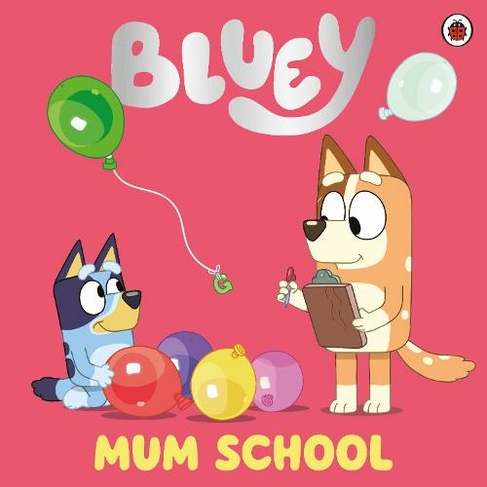 Bluey: Mum School: (Bluey)