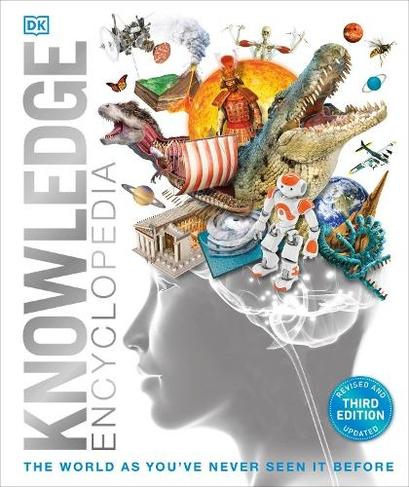 Knowledge Encyclopedia: The World as You've Never Seen it Before (DK Knowledge Encyclopedias 3rd edition)