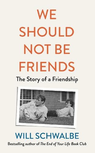 We Should Not Be Friends: The Story of An Unlikely Friendship