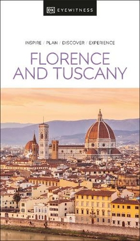 DK Eyewitness Florence and Tuscany: (Travel Guide)