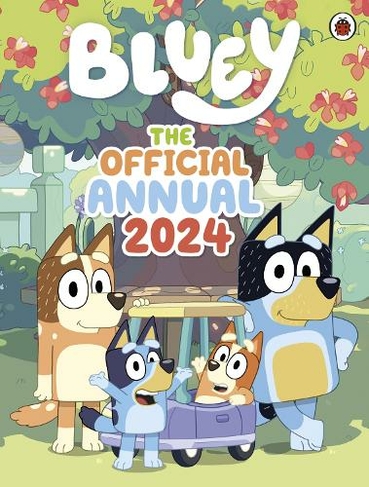 Bluey: The Official Bluey Annual 2024: (Bluey)