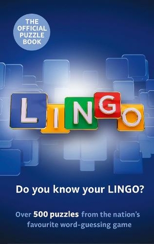 Lingo Puzzle Book: The official companion to the nation's favourite guessing game featuring over 500 puzzles