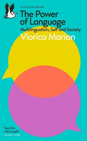 The Power of Language: Multilingualism, Self and Society (Pelican Books)