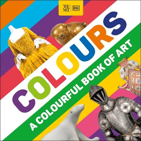 The Met Colours: A Colourful Book of Art (DK The Met)