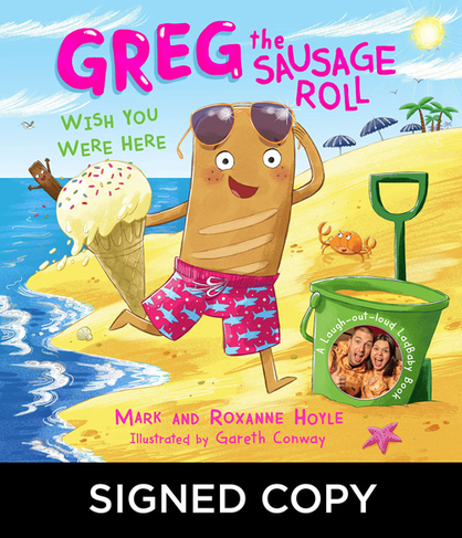 Greg the Sausage Roll: Wish You Were Here (Signed Edition: Bookplates)