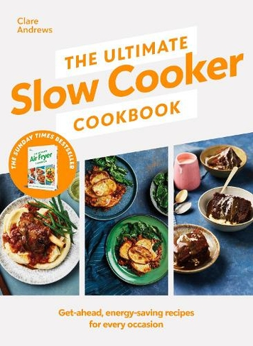 The Ultimate Slow Cooker Cookbook: The Kitchen must-have From the bestselling author of The Ultimate Air Fryer Cookbook