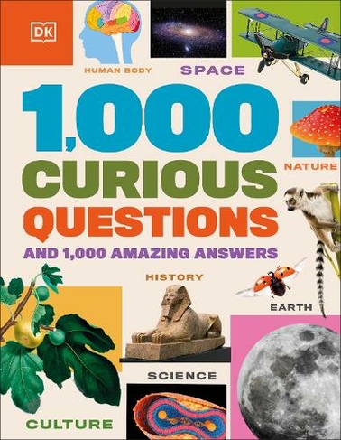 1,000 Curious Questions: And 1,000 Amazing Answers