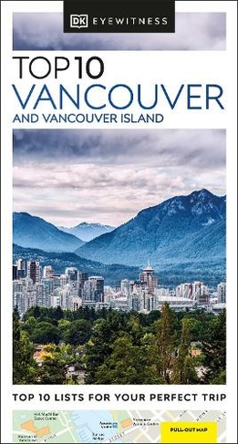 DK Eyewitness Top 10 Vancouver and Vancouver Island: (Pocket Travel Guide)