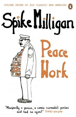 Peace Work: (Spike Milligan War Memoirs 7th edition)