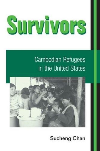 Survivors: CAMBODIAN REFUGEES IN THE UNITED STATES (Asian American Experience)