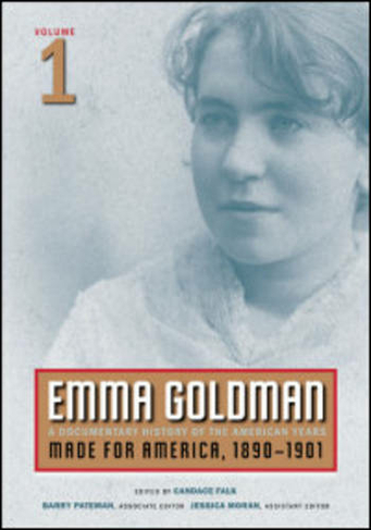 Emma Goldman: A Documentary History of the American Years, Volume 1: Made for America, 1890-1901