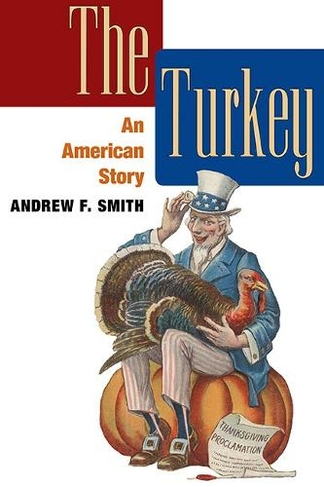 The Turkey: AN AMERICAN STORY (The Food Series)