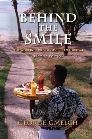 Behind the Smile, Second Edition: The Working Lives of Caribbean Tourism (2nd New edition)