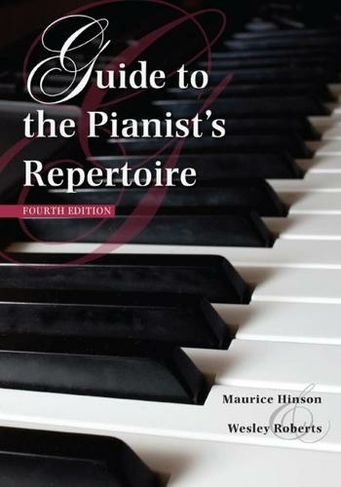 Guide to the Pianist's Repertoire, Fourth Edition: (Indiana Repertoire Guides Fourth Edition)