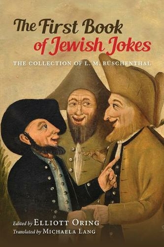 The First Book of Jewish Jokes: The Collection of L. M. Bueschenthal