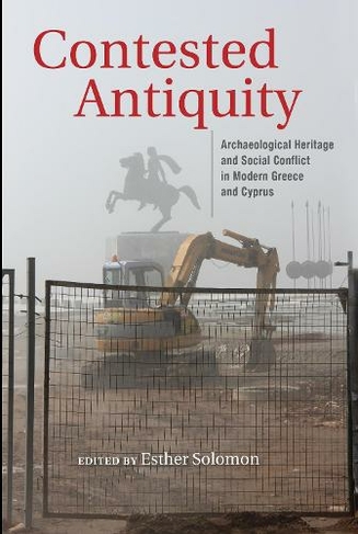 Contested Antiquity: Archaeological Heritage and Social Conflict in Modern Greece and Cyprus
