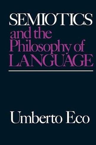 Semiotics and the Philosophy of Language: (Advances in Semiotic)