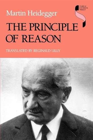 The Principle of Reason: (Studies in Continental Thought)