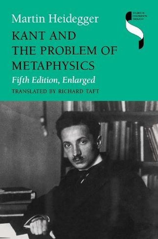 Kant and the Problem of Metaphysics, Fifth Edition, Enlarged: (Studies in Continental Thought Fifth Edition, Enlarged)