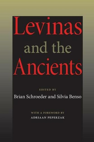 Levinas and the Ancients: (Studies in Continental Thought)