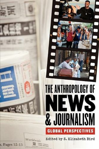 The Anthropology of News and Journalism: Global Perspectives