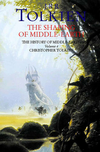 The Shaping of Middle-earth: (The History of Middle-earth Book 4)