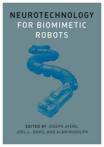 Neurotechnology for Biomimetic Robots: (A Bradford Book)