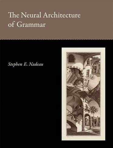 The Neural Architecture of Grammar: (The MIT Press)