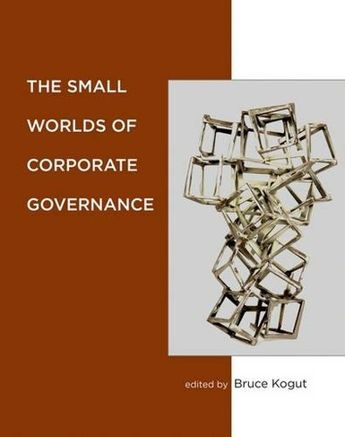 The Small Worlds of Corporate Governance: (The MIT Press)