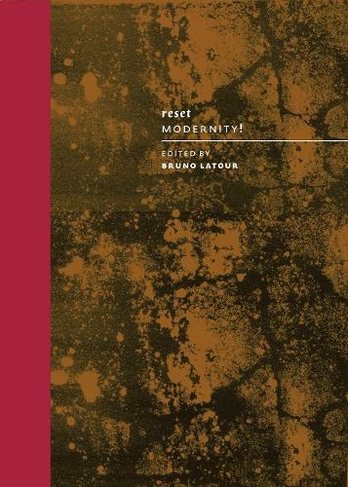 Reset Modernity!: (The MIT Press)