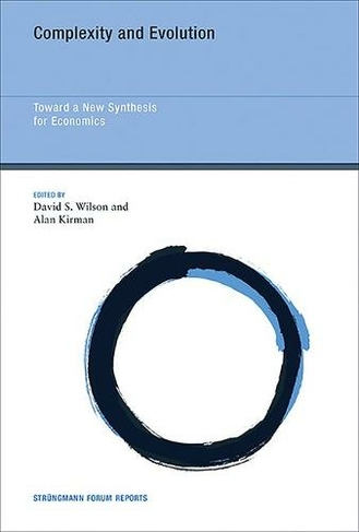 Complexity and Evolution: Volume 19 Toward a New Synthesis for Economics (Strungmann Forum Reports)