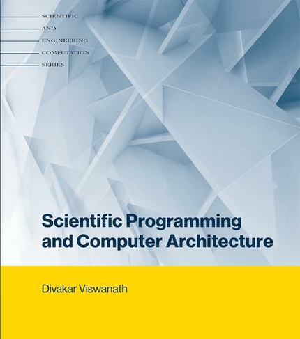 Scientific Programming and Computer Architecture: (Scientific Programming and Computer Architecture)