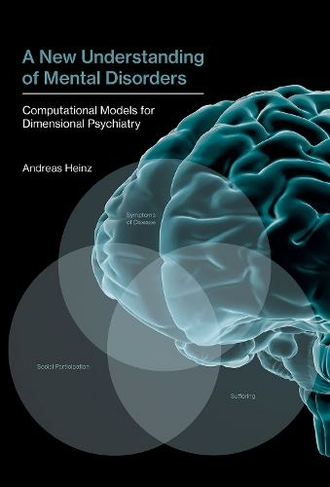 A New Understanding of Mental Disorders: Computational Models for Dimensional Psychiatry (The MIT Press)