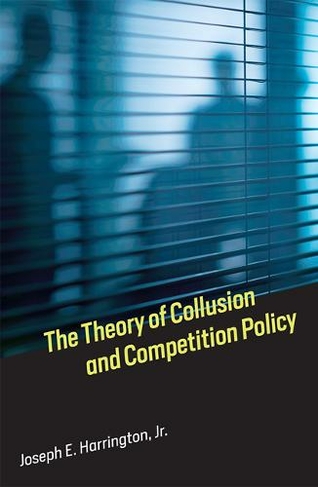 The Theory of Collusion and Competition Policy: (The Theory of Collusion and Competition Policy)