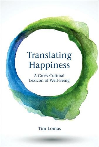 Translating Happiness: A Cross-Cultural Lexicon of Well-Being (The MIT Press)