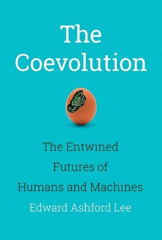 The Coevolution: The Entwined Futures of Humans and Machines (The MIT Press)