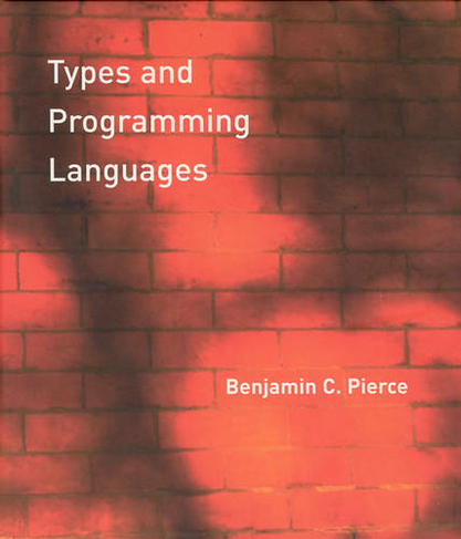 Types and Programming Languages: (Types and Programming Languages)
