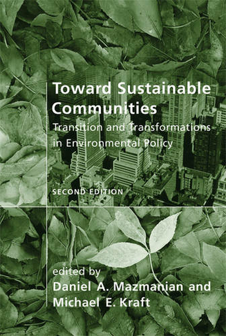 Toward Sustainable Communities: Transition and Transformations in Environmental Policy (American and Comparative Environmental Policy second edition)