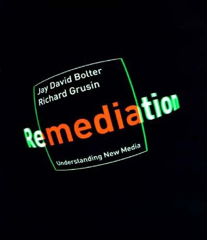 Remediation: Understanding New Media (The MIT Press)