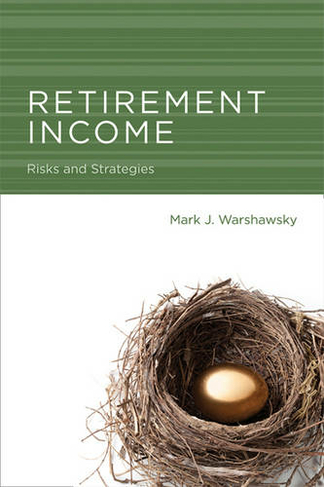 Retirement Income: Risks and Strategies (The MIT Press)