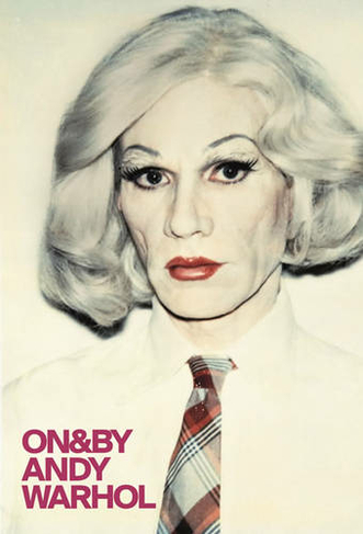 On&by Andy Warhol: (Whitechapel: On & by)
