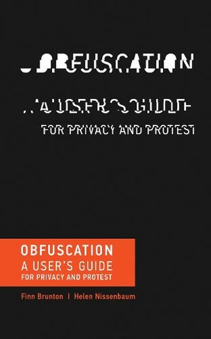 Obfuscation: A User's Guide for Privacy and Protest (Obfuscation)