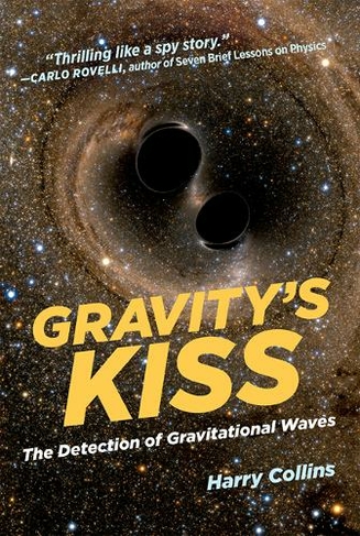 Gravity's Kiss: The Detection of Gravitational Waves (The MIT Press)